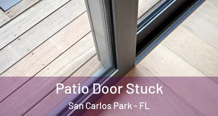  Patio Door Stuck San Carlos Park - FL
