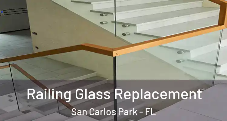  Railing Glass Replacement San Carlos Park - FL