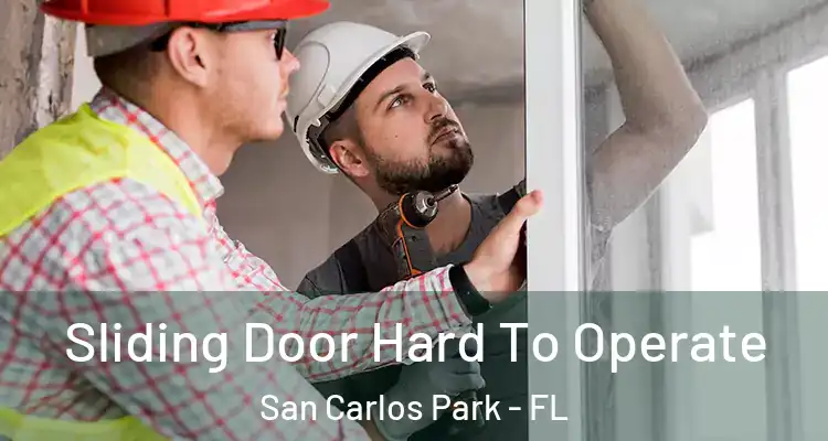  Sliding Door Hard To Operate San Carlos Park - FL